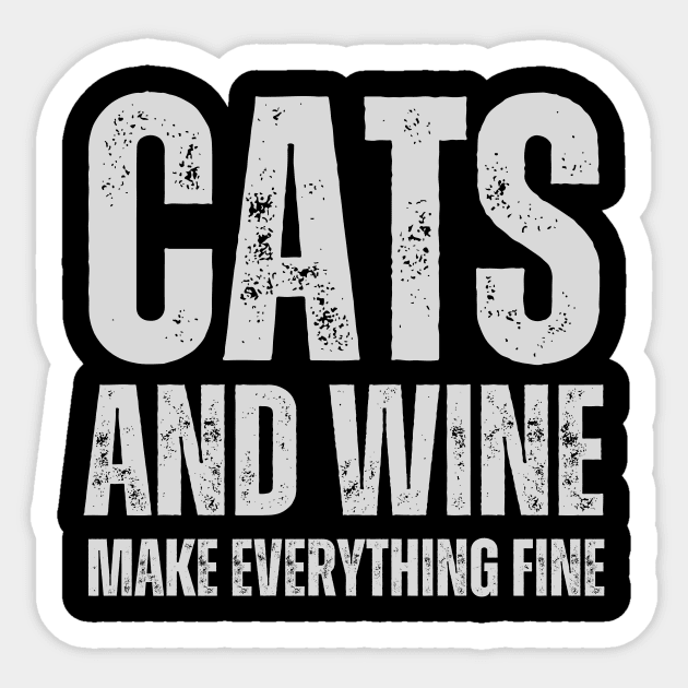 Cats and wine make every thing fine, funny cats shirt Sticker by mourad300